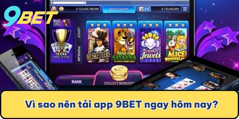 Vì sao nên tải app 9BET ngay hôm nay?